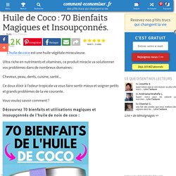 Huile de Coco : 70 Bienfaits Magiques et Insoupçonnés.