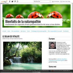 LE BILAN DE VITALITE - Bienfaits de la naturopathie