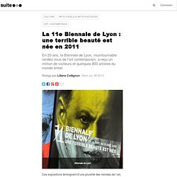 La 11e Biennale de Lyon : une terrible beauté est née en 2011