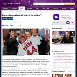 Barack Obama bientôt interdit de selfies ?