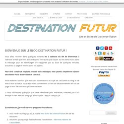 Bienvenue sur le blog Destination Futur ! - Destination Futur