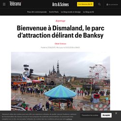 Bienvenue à Dismaland, le parc d’attraction délirant de Banksy