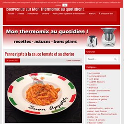 Penne rigate à la sauce tomate et au chorizo - Bienvenue sur Mon Thermomix au quotidien !