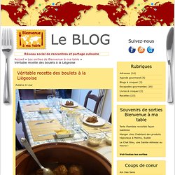 Le blog de Bienvenue à ma Table – Véritable recette des boulets à la Liègeoise