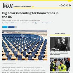 Big solar is heading for boom times in the US