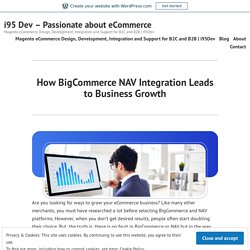 How BigCommerce NAV Integration Leads to Business Growth – i95 Dev – Passionate about eCommerce