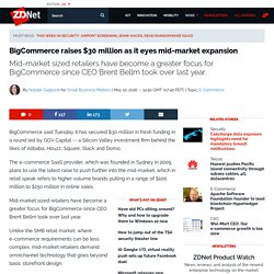 BigCommerce raises $30 million as it eyes mid-market expansion