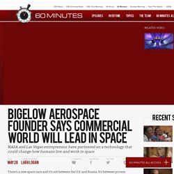 Bigelow Aerospace founder says commercial world will lead in space