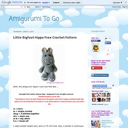 Amigurumi To Go: Little Bigfoot Hippo Free Crochet Pattern