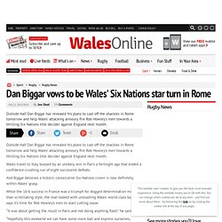 Dan Biggar vows to be Wales' Six Nations star turn in Rome - Rugby News - Rugby