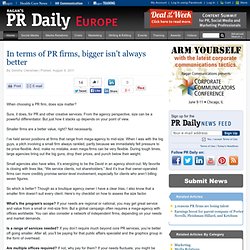 In terms of PR firms, bigger isn’t always better