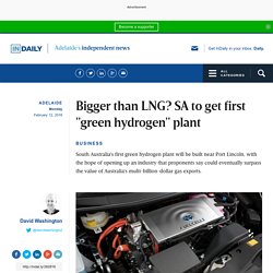 Bigger than LNG? SA to get first "green hydrogen" plant