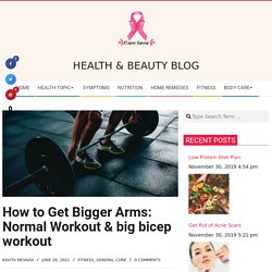 How to Get Bigger Arms: Normal Workout & big bicep workout - curefavor