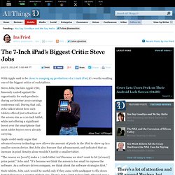 The 7-Inch iPad's Biggest Critic: Steve Jobs - Ina Fried - Mobile