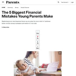 The 5 Biggest Financial Mistakes Young Parents Make