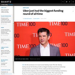 Uber just had the biggest funding round of all time – Quartz