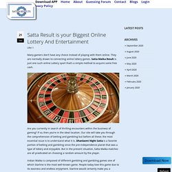 Satta Result is your Biggest Online Lottery And Entertainment - Look at Some Amazing Satta Matka Blogs - Satta Results