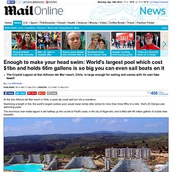 World's biggest pool holds 66 million gallons and cost £1billion to build