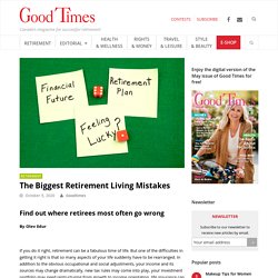 The Biggest Retirement Living Mistakes - Good Times