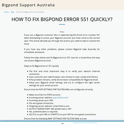 How To Fix Bigpond Error 551 Quickly? - Bigpond Support Australia