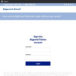 How we do BigPond Webmail Login without any issue?