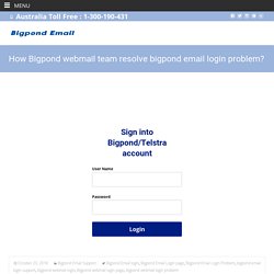 How Bigpond webmail team resolve bigpond email login problem?