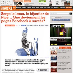 Serge le lama, le bijoutier de Nice... Que deviennent les pages Facebook à succès?