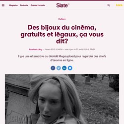 Des bijoux du cinéma, gratuits et légaux, ça vous dit?