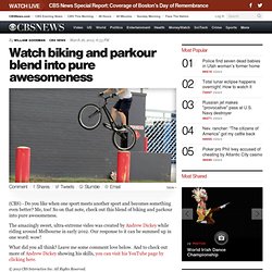 Watch biking and parkour blend into pure awesomeness - The Feed Blog