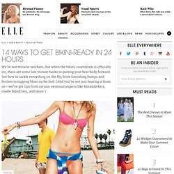 How to Get Bikini Ready in 24 Hours - Last Minute Beauty, Diet, and Fitness Tips for Beach Body