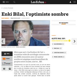 Les Echos 3/10/2014 - Enki Bilal, l'optimiste sombre, Culture