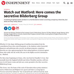 Watch out Watford: Here comes the secretive Bilderberg Group - UK Politics - UK