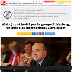 Alain Juppé invité par le groupe Bilderberg, un huis clos international ultra sélect