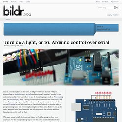 Turn on a light, or 10. Arduino control over serial