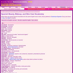 English-Spanish Glossary: Beauty, Makeup, and Skin Care - Spanish make up / Spanish beauty A to Z, a bilingual vocabulary and word list for make-up, cosmetics, colors, facial features, and beauty concepts: Makeup in Spanish - Free online Engli