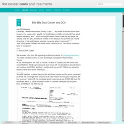 the cancer cures and treatments: Bill's Bile Duct Cancer and DCA