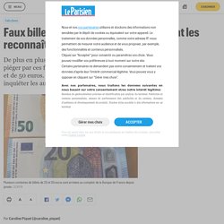 Faux billets de 20 et 50 euros : comment les reconnaître - Le Parisien