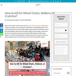 How to bill for (DME Billing) Wheel Chairs, Walkers, or Crutches?