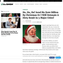 Ho, Ho, Ho! Send Me $100 Billion By Christmas Or I Will Detonate A Dirty Bomb In 5 Major Cities!