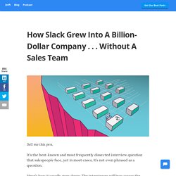 How Slack Grew Into A Billion-Dollar Company . . . Without A Sales Team