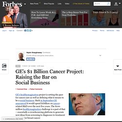 GE's $1 Billion Cancer Project: Raising the Bar on Social Business