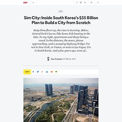 Sim City: Inside South Korea's $35 Billion Plan to Build a City from Scratch