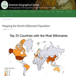 Mapping the World’s Billionaire Population – American Geographical Society