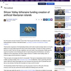 Silicon Valley billionaire funding creation of artificial libertarian islands