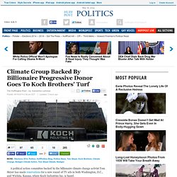 Climate Group Backed By Billionaire Progressive Donor Goes To Koch Brothers' Turf