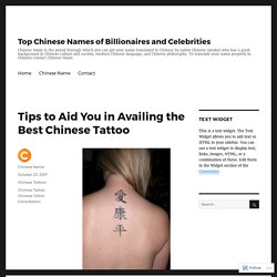 Tips to Aid you in Availing the Best Chinese Tattoo