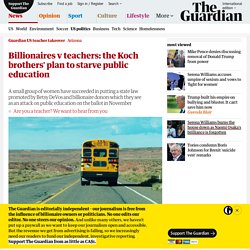 Billionaires v teachers: the Koch brothers' plan to starve public education