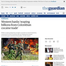 Western banks 'reaping billions from Colombian cocaine trade'