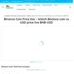 Binance Coin Price live - Watch Binance coin vs USD price live BNB-USD - Investobull
