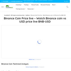 Binance Coin Price live - Watch Binance coin vs USD price live BNB-USD - Investobull